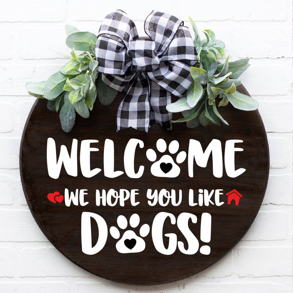 Free DIY Welcome We Hope You Like Dogs SVG for making door signs and doormats